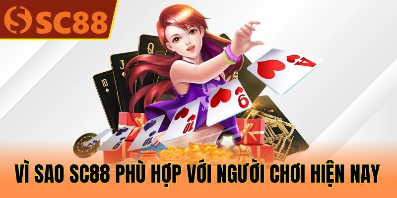 Vì sao SC88 phù hợp với người chơi hiện nay